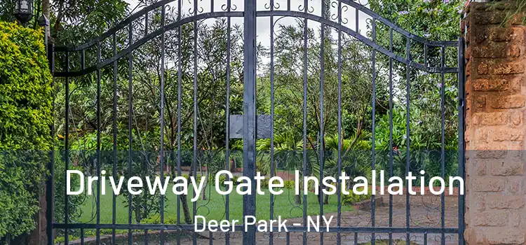 Driveway Gate Installation Deer Park - NY