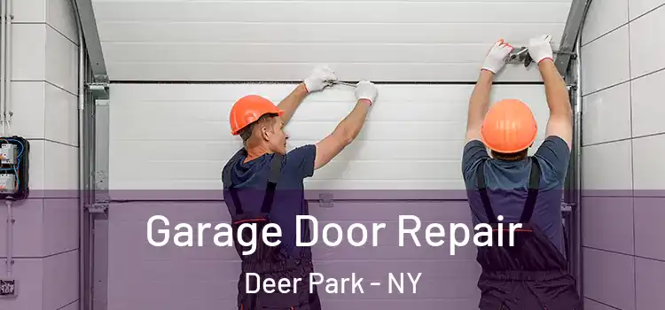  Garage Door Repair Deer Park - NY