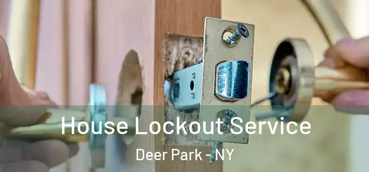  House Lockout Service Deer Park - NY