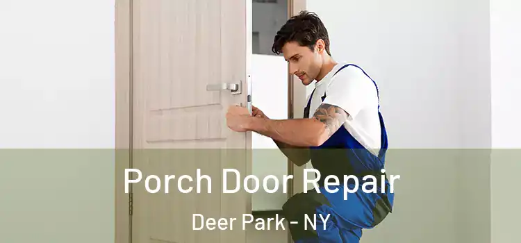  Porch Door Repair Deer Park - NY