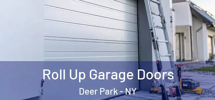  Roll Up Garage Doors Deer Park - NY
